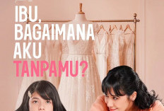 Wajib Nonton! Film Ibu, Bagaimana Aku Tanpamu? Hadir di Bioskop Bengkulu